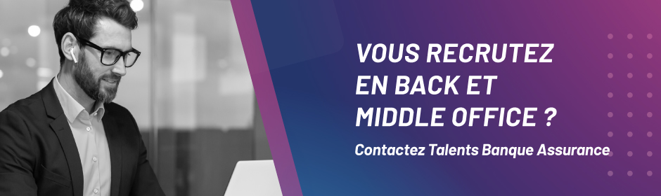 Recrutement middle et back office banque assurance