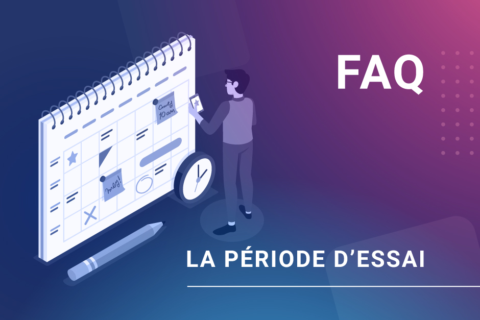 FAQ : tout savoir sur la période d'essai