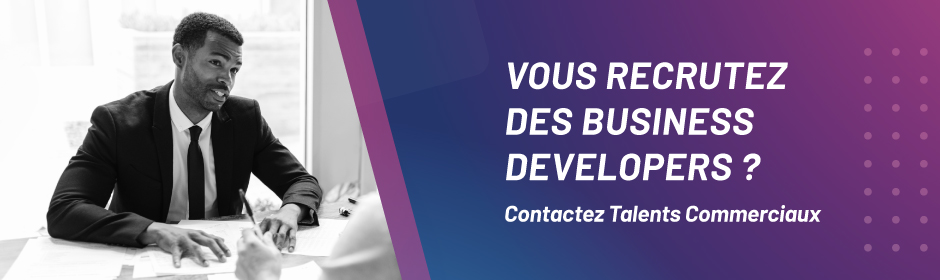 Vous recrutez des Business Developers ? Contactez Talents Commerciaux