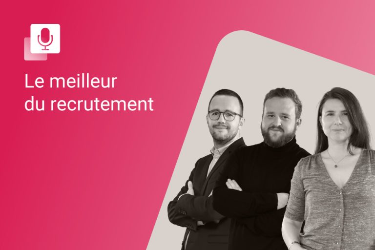 Podcast Le meilleur du recrutement avec Alexandre Renault, Quentin Dalessio et Marie Romain