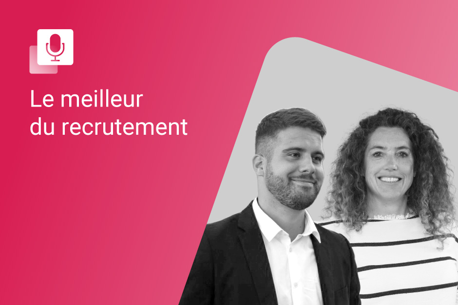 Podcast le Meilleur du Recrutement avec Séverine et Alexis de Talents Industrie