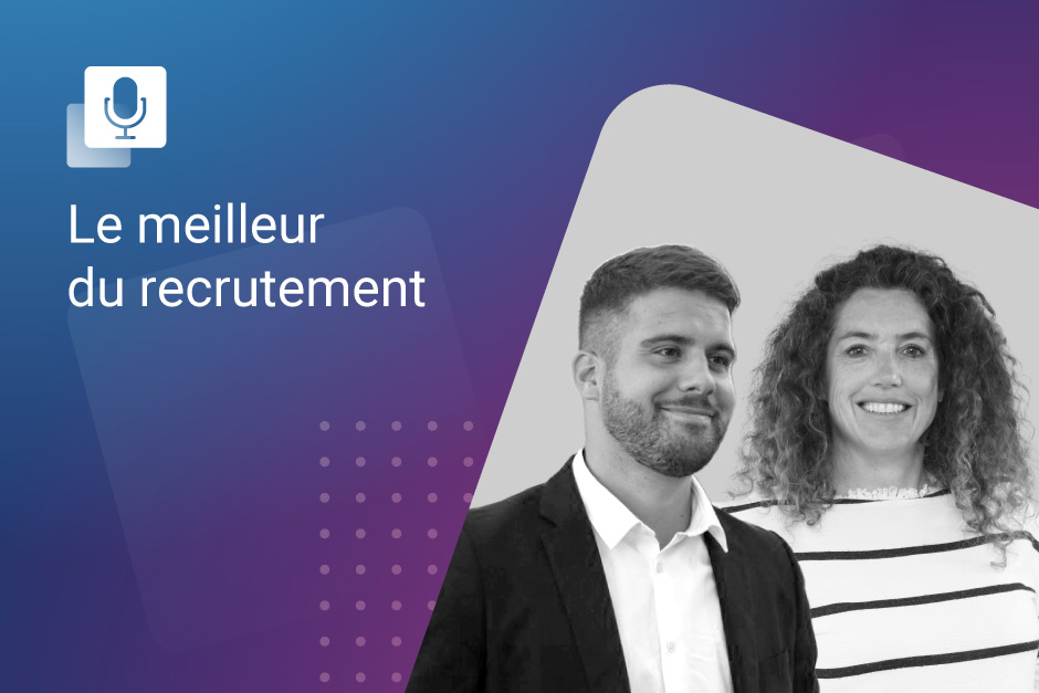 Podcast le Meilleur du Recrutement avec Alexis et Séverine de Talents Industrie