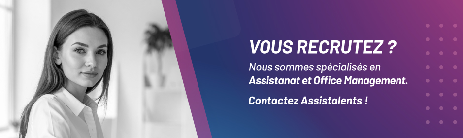 Vous recrutez dans l'Assistanat et l'Office Management ? Contactez Assistalents